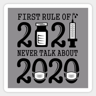 First Rule of 2021 Never Talk About 2020 Funny Joke B&W Text Based Desgn Magnet